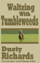 Waltzing with Tumbleweeds (20 Tales of the Old West) - Dusty Richards