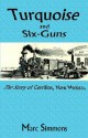 Turquoise and Six-Guns - Marc Simmons