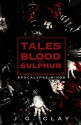 Tales of Blood and Sulphur: Apocalypse Minor (The Tales of Blood and Sulphur Book 1) - J.G. Clay