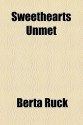 Sweethearts Unmet - Berta Ruck