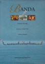 Banda: A Journey through Indonesia's Fabled Isles of Fire and Spice - Willard Anderson Hanna, Nigel Simmonds, Leonard Lueras