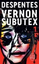 VERNON SUBUTEX T.01 - VIRGINIE DESPENTES