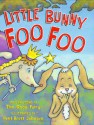 Little Bunny Foo Foo: Told And Sung By The Good Fairy - Paul Brett Johnson