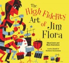 The High Fidelity Art of Jim Flora - Irwin Chusid, Barbara Economon