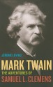 Mark Twain: The Adventures of Samuel L. Clemens - Jerome Loving