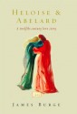 Heloise & Abelard: A Twelfth-Century Love Story - James Burge