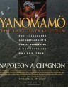 Yanomamo: The Last Days of Eden - Napoleon A. Chagnon