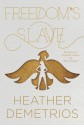 Freedom's Slave (Dark Caravan Cycle) - Heather Demetrios