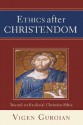 Ethics After Christendom: Toward an Ecclesial Christian Ethic - Vigen Guroian