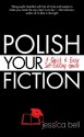 Polish Your Fiction: A Quick & Easy Self-Editing Guide - Jessica Bell