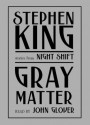 Gray Matter: Stories from Night Shift - John Glover, Stephen King