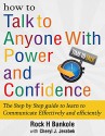 How to Talk to Anyone with Power and Confidence:The Step by Step Guide to Learn How to Communicate Effectively and Efficiently: How to win friends and ... talk, how to talk to men Book 1) - Rock Bankole, Cheryl Jerabek