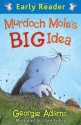 Murdoch Mole's Big Idea - Georgie Adams