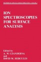 Ion Spectroscopies for Surface Analysis (Methods of Surface Characterization) - Alvin W. Czanderna, David M. Hercules