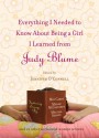 Everything I Needed to Know About Being a Girl I Learned from Judy Blume - Julie Kenner, Jennifer Coburn, Megan McCafferty, Lynda Curnyn, Jennifer O'Connell, Melissa Senate, Diana Peterfreund, Stephanie Lessing, Laura Ruby, Erica Orloff, Stacey Ballis, Kristin Harmel, Shanna Wendson, Elise Juska, Kyra Davis, Beth Kendrick, Berta Platas, Kayla Pe