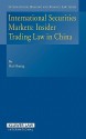 International Securities Markets: Insider Trading Law in China - Huang