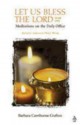 Let Us Bless the Lord: Meditations on the Daily Office: Advent Through Holy Week Year 1, v. 1 (Let Us Bless the Lord) - Barbara Cawthorne Crafton