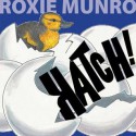 Hatch! - Roxie Munro