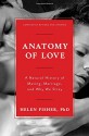 Anatomy of Love: A Natural History of Mating, Marriage, and Why We Stray (Completely Revised and Updated with a New Introduction) - Helen Fisher