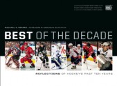 Best of the Decade: Reflections of Hockey's Past Ten Years - Michael Berger, Getty Images, NHL Images, The National Hockey League, The NHL Players Association, Brendan Shanahan