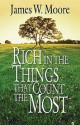 Rich in the Things That Count the Most - James W. Moore