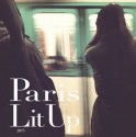 Paris Lit Up Magazine - Jason Francis Mc Gimsey, Kate Noakes, Helen Cusack O'Keeffe, JP Poole