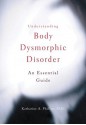 Understanding Body Dysmorphic Disorder - Katharine A. Phillips