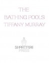 The Bathing Pools - Tiffany Murray