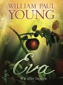 Eva: Wie alles begann - William Paul Young, Maja Ueberle-Pfaff