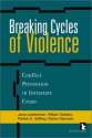 Breaking Cycles of Violence: Conflict Prevention in Intrastate Crises - Raimo Vayrynen, Patrick D. Gaffney