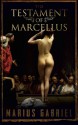 The Testament Of Marcellus - Marius Gabriel