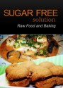 Sugar-Free Solution - Raw Food and Baking Recipes - 2 book pack - Sugar-Free Solution 2 Pack Books