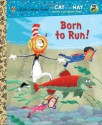 Born to Run! (Dr. Seuss/Cat in the Hat) (Little Golden Book) - Tish Rabe, Christopher Moroney