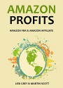 AMAZON PROFITS: Amazon FBA Private Label & Amazon's Associate (Affiliate) - Lexi Grey, Martin Scott