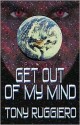 Get Out Of My Mind - Tony Ruggiero