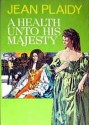 A Health Unto His Majesty (Stuart Saga, #5) - Jean Plaidy