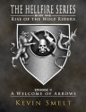 Rise of The Wolf Riders Episode 2: A Welcome of Arrows (The Hell Fire Series Book 1) - Kevin Smelt, Stephen Kaplan