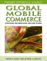 Global Mobile Commerce: Strategies, Implementation, and Case Studies - Wayne W. Huang, Yingluo Wang