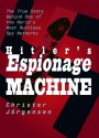 Hitler's Espionage Machine: The True Story Behind One of the World's Most Ruthless Spy Networks - Christer Jorgensen