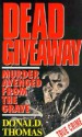 Dead Giveaway: Murder Avenged From The Grave - Donald Thomas