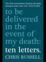 Ten Letters: ...to Be Opened in the Event of My Death - Chris Russell