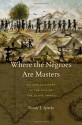 Where the Negroes Are Masters - Randy J. Sparks