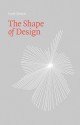 The Shape of Design - Frank Chimero, Liz Danzico