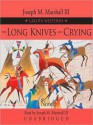 The Long Knives are Crying: Lakota Westerns Series, Book 2 (MP3 Book) - Joseph M. Marshall III