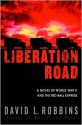 Liberation Road: A Novel of World War II and the Red Ball Express - David L. Robbins