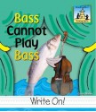 Bass Cannot Play Bass - Carey Molter