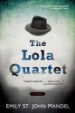 The Lola Quartet - Emily St. John Mandel