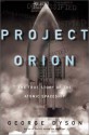 Project Orion: The True Story of the Atomic Spaceship - George B. Dyson