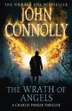 The Wrath of Angels (Charlie Parker, #11) - John Connolly