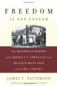 Freedom Is Not Enough: The Moynihan Report and America's Struggle over Black Family Life--from LBJ to Obama - James T. Patterson